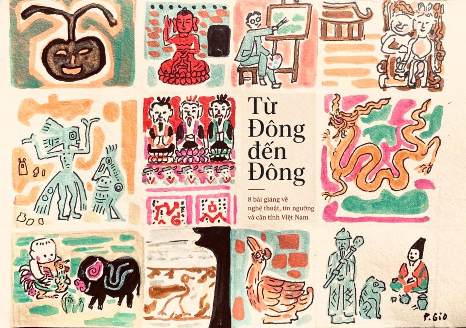 Từ Đông đến Đông – 8 Bài giảng về nghệ thuật, tín ngưỡng và căn tính Việt Nam